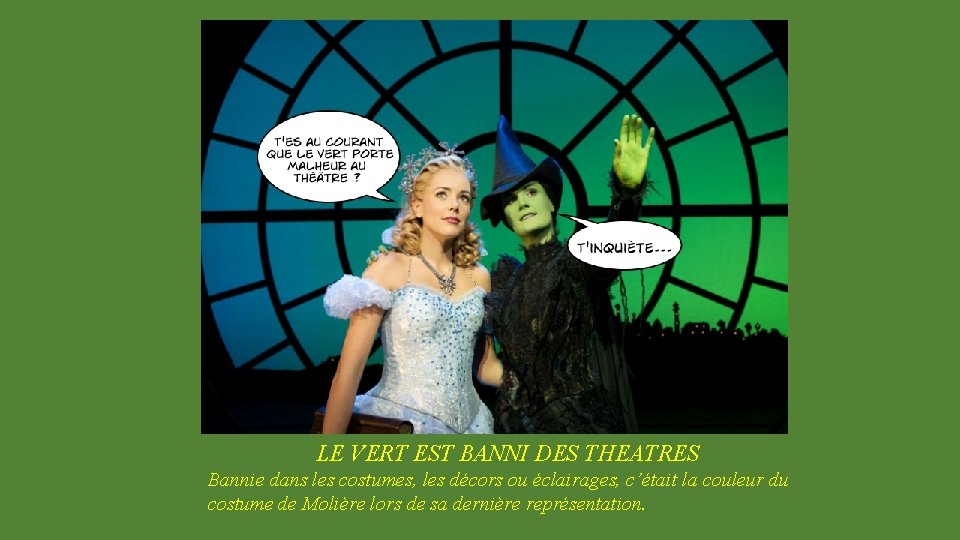 LE VERT EST BANNI DES THEATRES Bannie dans les costumes, les décors ou éclairages,