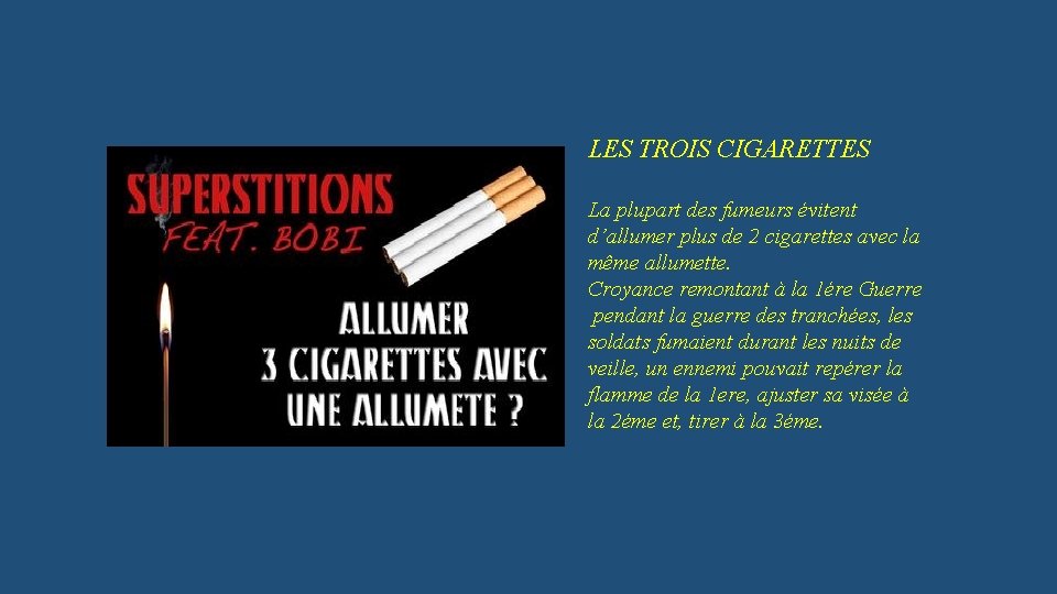 LES TROIS CIGARETTES La plupart des fumeurs évitent d’allumer plus de 2 cigarettes avec