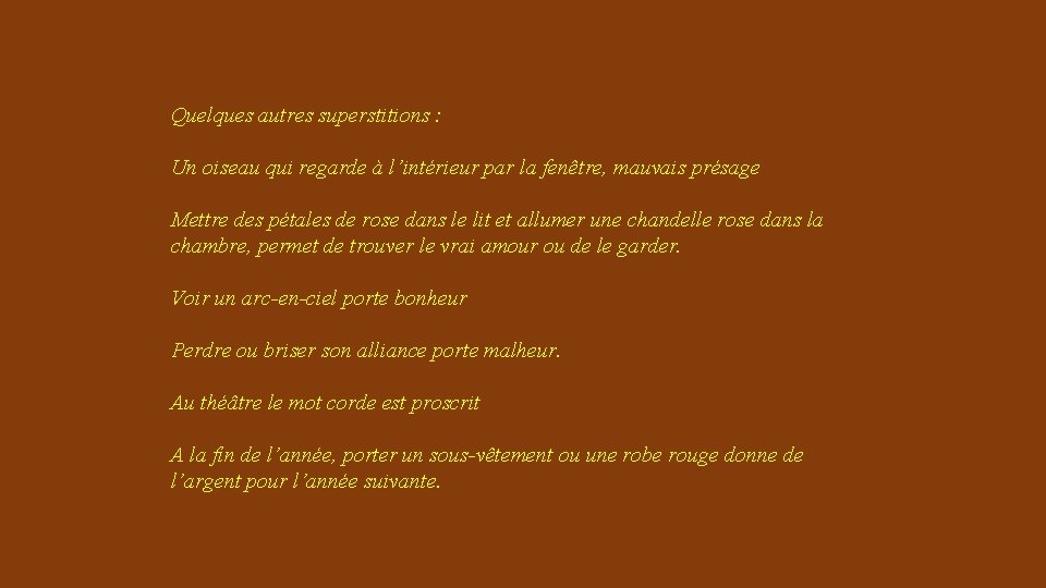 Quelques autres superstitions : Un oiseau qui regarde à l’intérieur par la fenêtre, mauvais