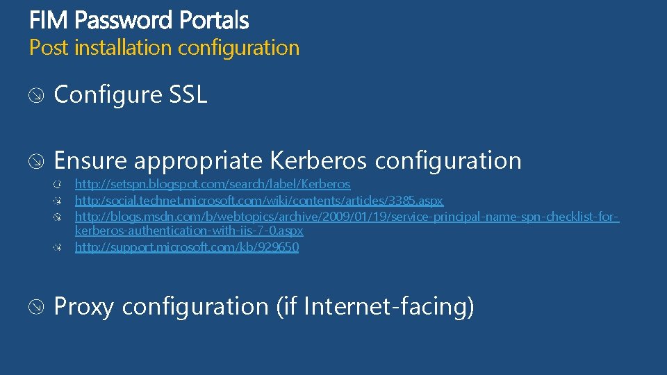 Post installation configuration Configure SSL Ensure appropriate Kerberos configuration http: //setspn. blogspot. com/search/label/Kerberos http: