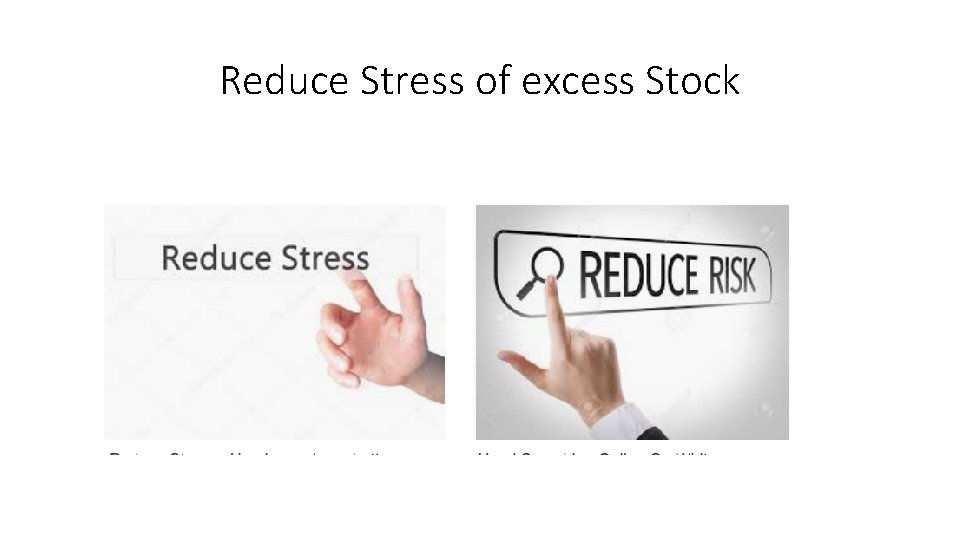 Reduce Stress of excess Stock 