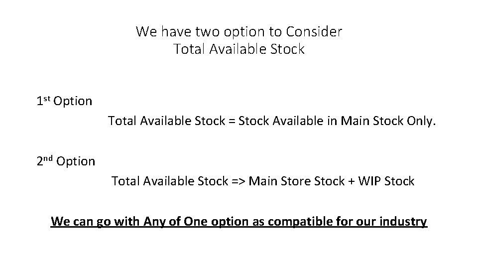 We have two option to Consider Total Available Stock 1 st Option Total Available