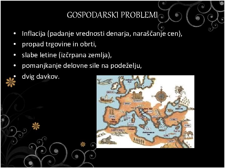 GOSPODARSKI PROBLEMI • • • Inflacija (padanje vrednosti denarja, naraščanje cen), propad trgovine in