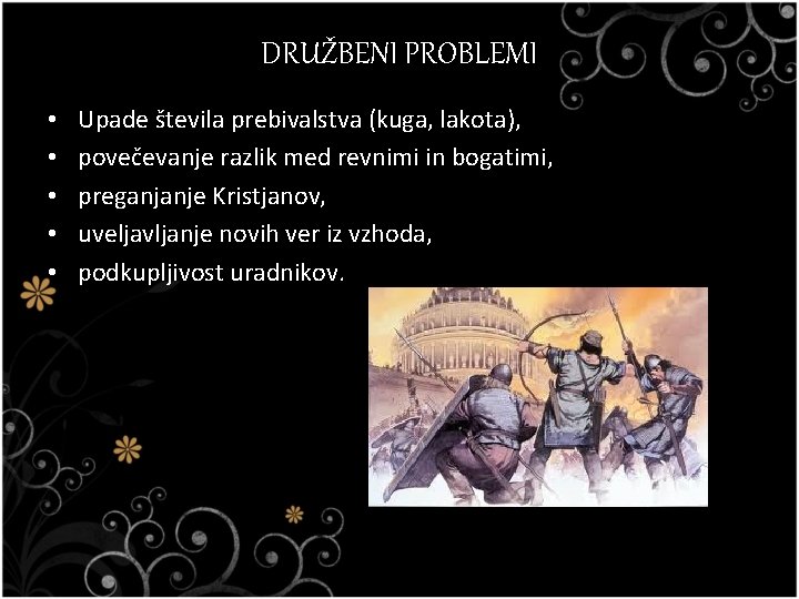 DRUŽBENI PROBLEMI • • • Upade števila prebivalstva (kuga, lakota), povečevanje razlik med revnimi