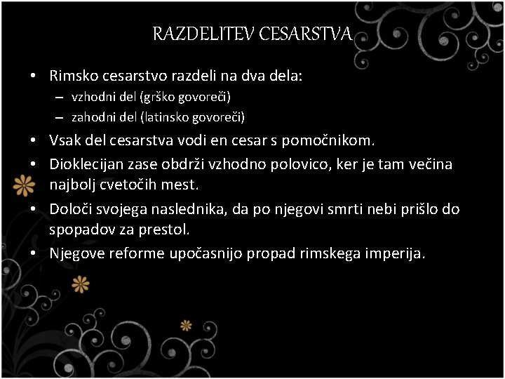 RAZDELITEV CESARSTVA • Rimsko cesarstvo razdeli na dva dela: – vzhodni del (grško govoreči)