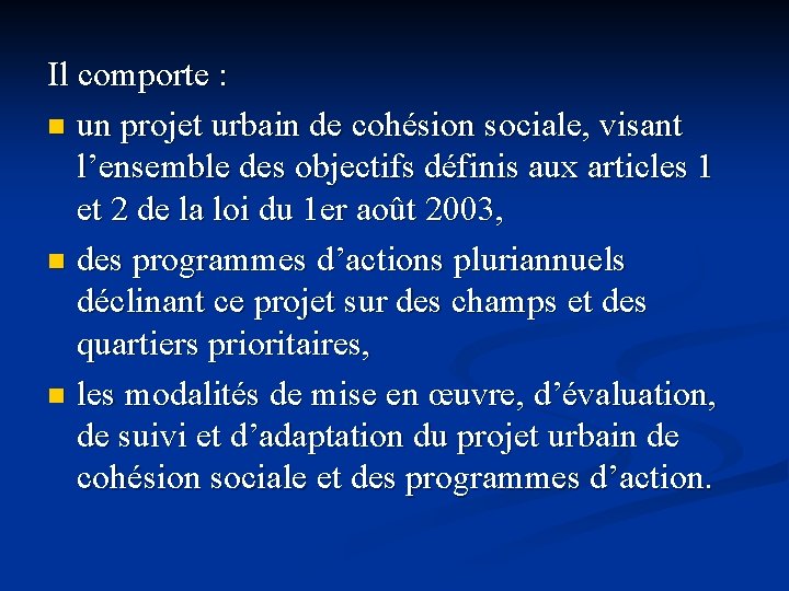Il comporte : n un projet urbain de cohésion sociale, visant l’ensemble des objectifs