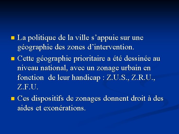 La politique de la ville s’appuie sur une géographie des zones d’intervention. n Cette