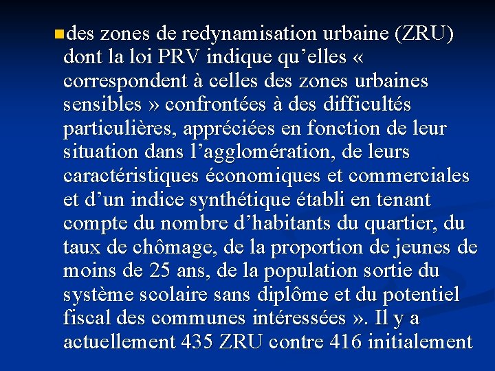 ndes zones de redynamisation urbaine (ZRU) dont la loi PRV indique qu’elles « correspondent