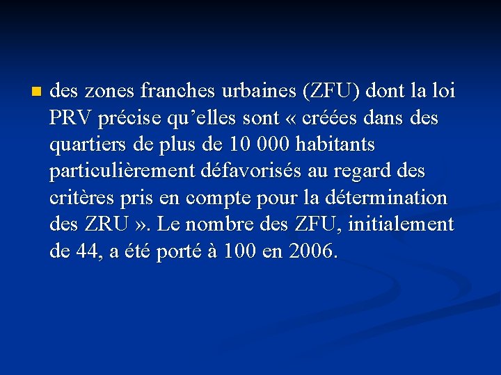 n des zones franches urbaines (ZFU) dont la loi PRV précise qu’elles sont «