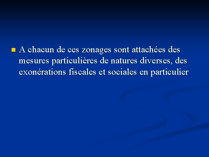 n A chacun de ces zonages sont attachées des mesures particulières de natures diverses,