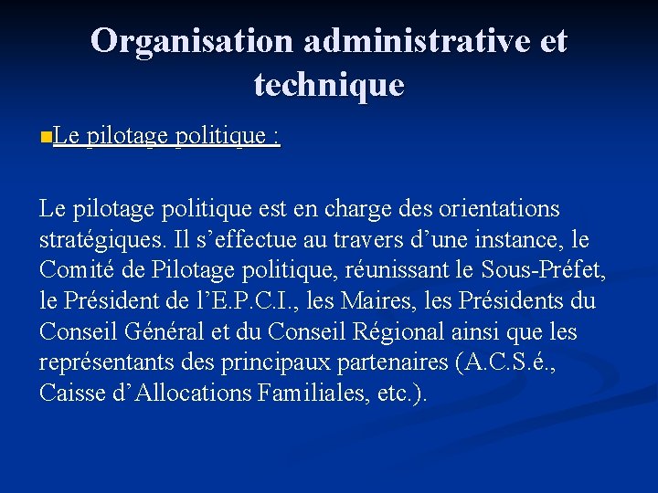 Organisation administrative et technique n. Le pilotage politique : Le pilotage politique est en