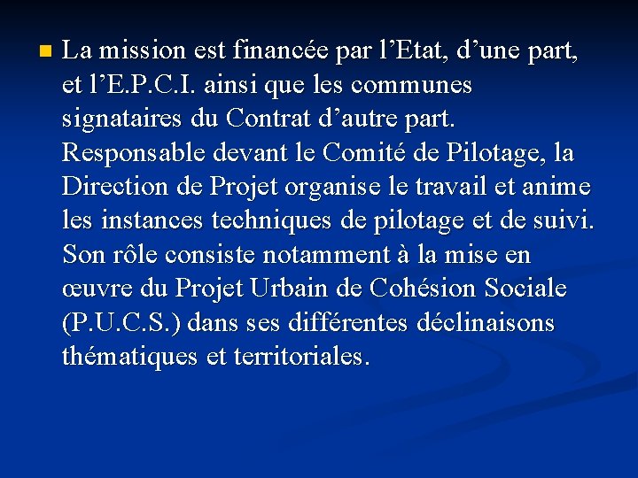 n La mission est financée par l’Etat, d’une part, et l’E. P. C. I.