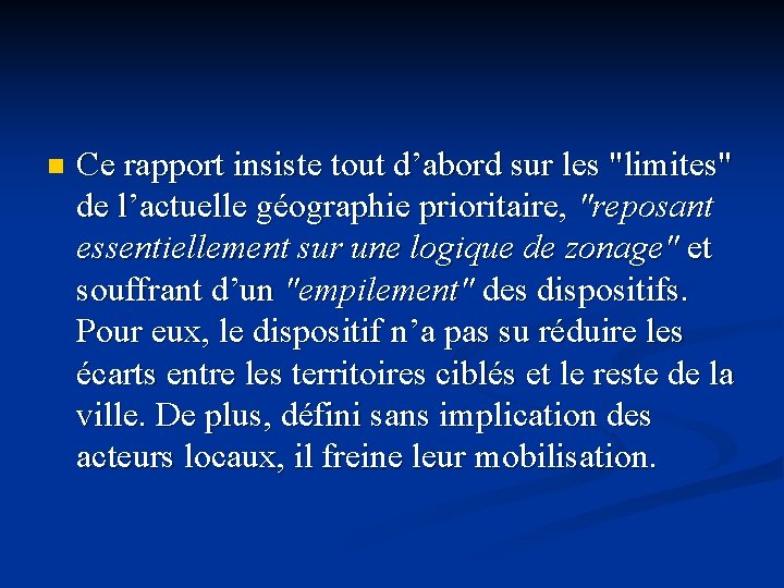 n Ce rapport insiste tout d’abord sur les "limites" de l’actuelle géographie prioritaire, "reposant