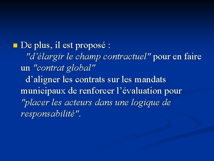 n De plus, il est proposé : "d’élargir le champ contractuel" pour en faire