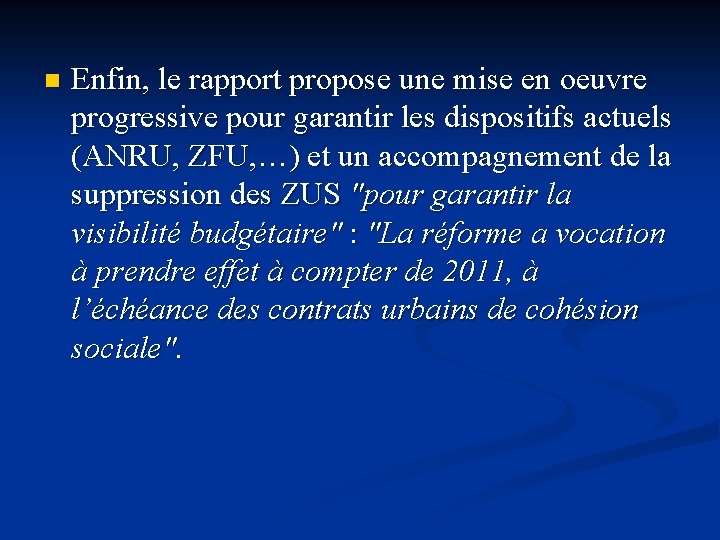 n Enfin, le rapport propose une mise en oeuvre progressive pour garantir les dispositifs