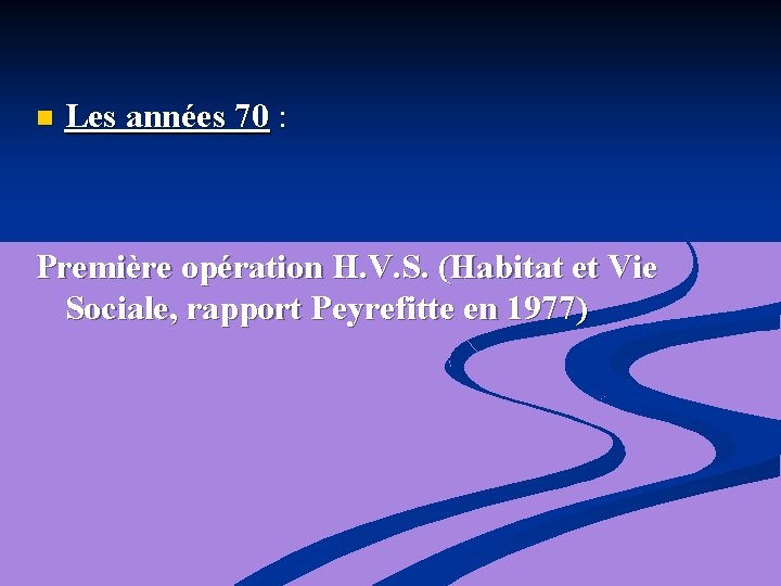 n Les années 70 : Première opération H. V. S. (Habitat et Vie Sociale,