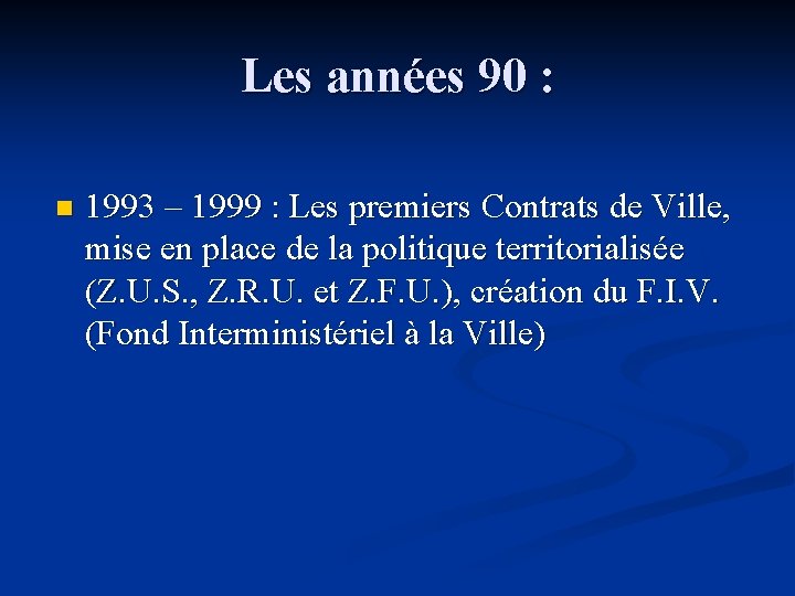 Les années 90 : n 1993 – 1999 : Les premiers Contrats de Ville,