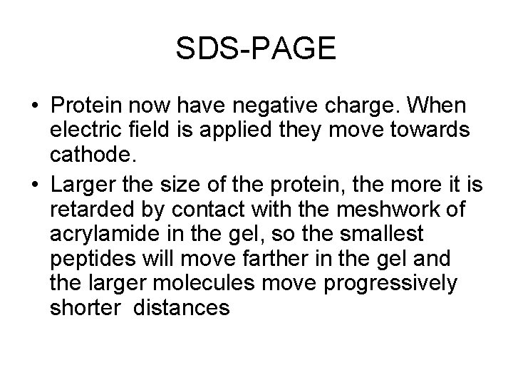 SDS-PAGE • Protein now have negative charge. When electric field is applied they move