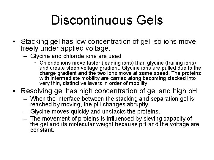 Discontinuous Gels • Stacking gel has low concentration of gel, so ions move freely