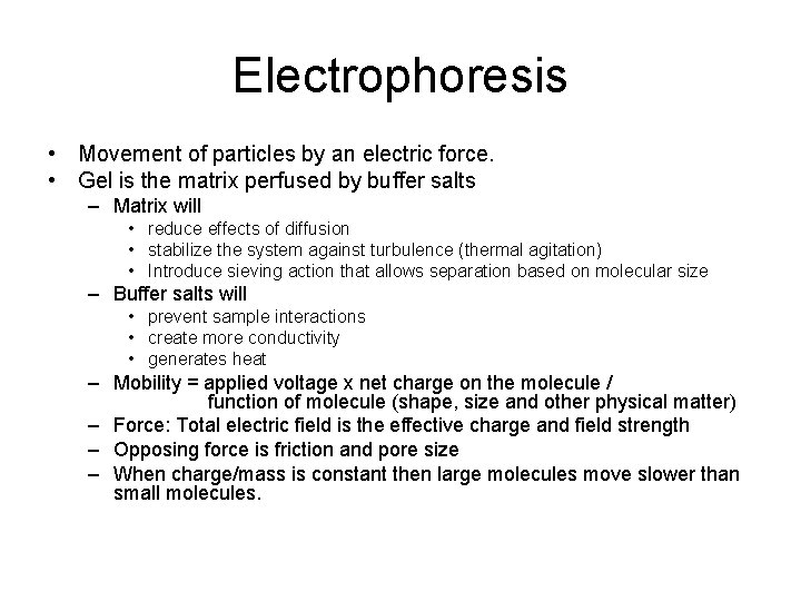 Electrophoresis • Movement of particles by an electric force. • Gel is the matrix