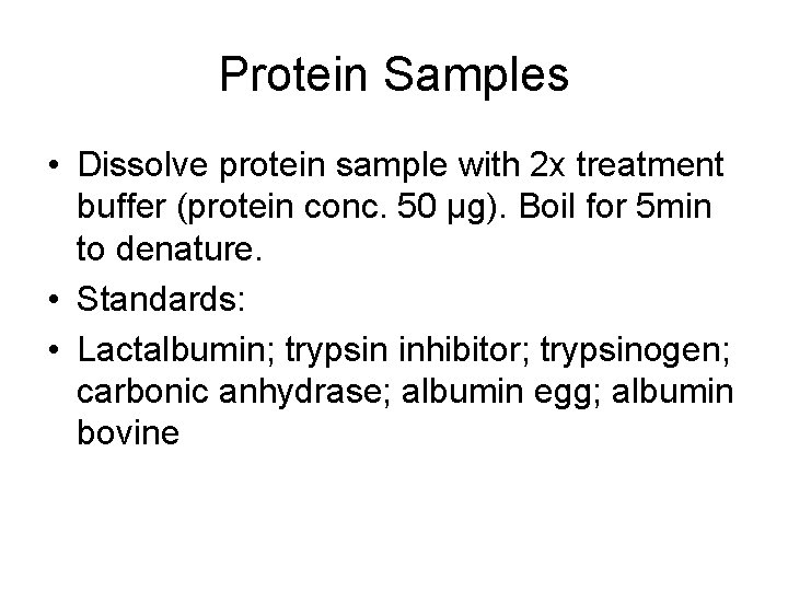 Protein Samples • Dissolve protein sample with 2 x treatment buffer (protein conc. 50