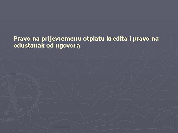 Pravo na prijevremenu otplatu kredita i pravo na odustanak od ugovora 