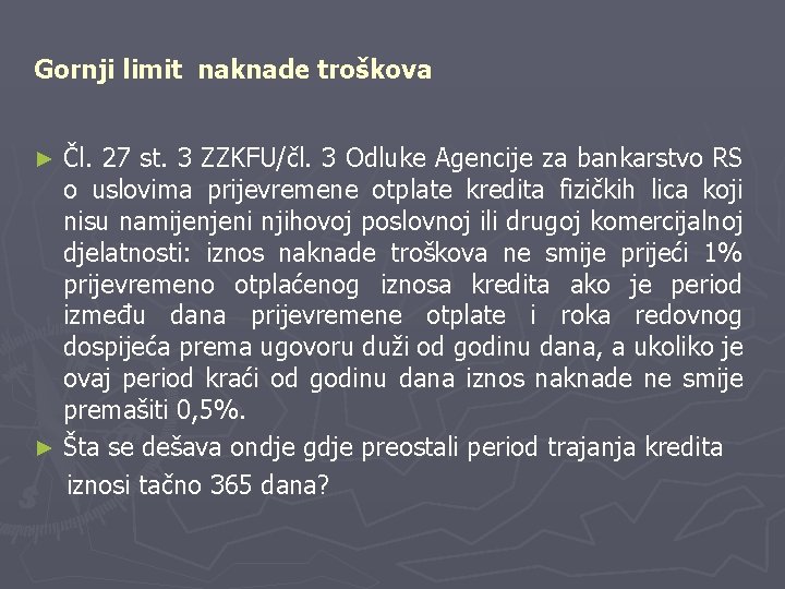 Gornji limit naknade troškova Čl. 27 st. 3 ZZKFU/čl. 3 Odluke Agencije za bankarstvo