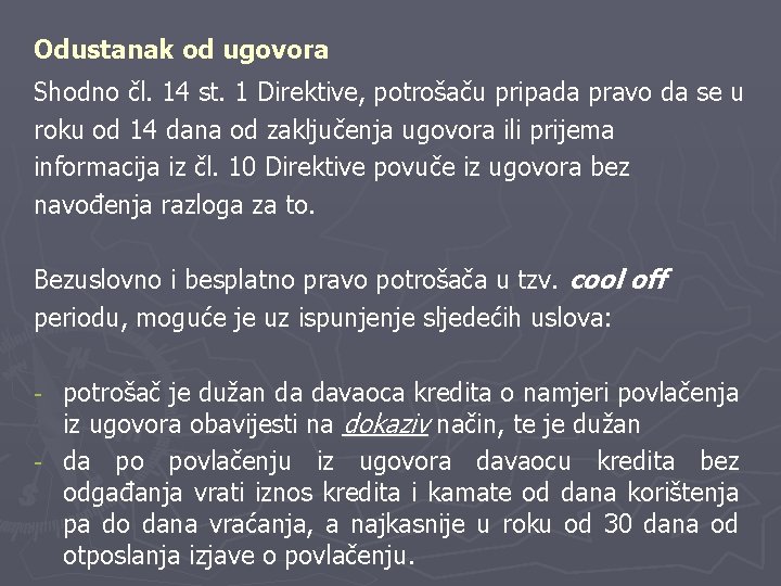 Odustanak od ugovora Shodno čl. 14 st. 1 Direktive, potrošaču pripada pravo da se