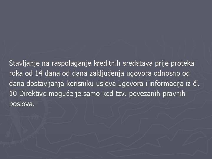 Stavljanje na raspolaganje kreditnih sredstava prije proteka roka od 14 dana od dana zaključenja