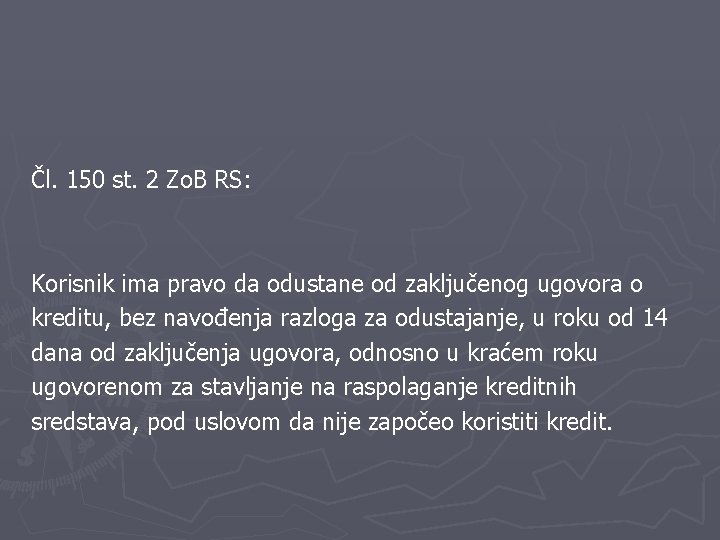 Čl. 150 st. 2 Zo. B RS: Korisnik ima pravo da odustane od zaključenog