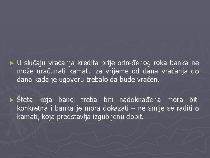 ► U slučaju vraćanja kredita prije određenog roka banka ne može uračunati kamatu za