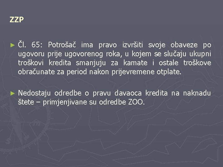 ZZP ► Čl. 65: Potrošač ima pravo izvršiti svoje obaveze po ugovoru prije ugovorenog