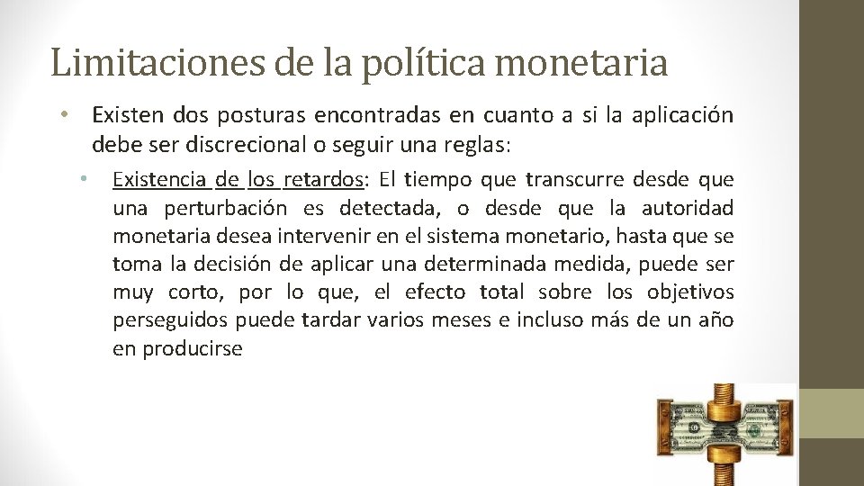 Limitaciones de la política monetaria • Existen dos posturas encontradas en cuanto a si