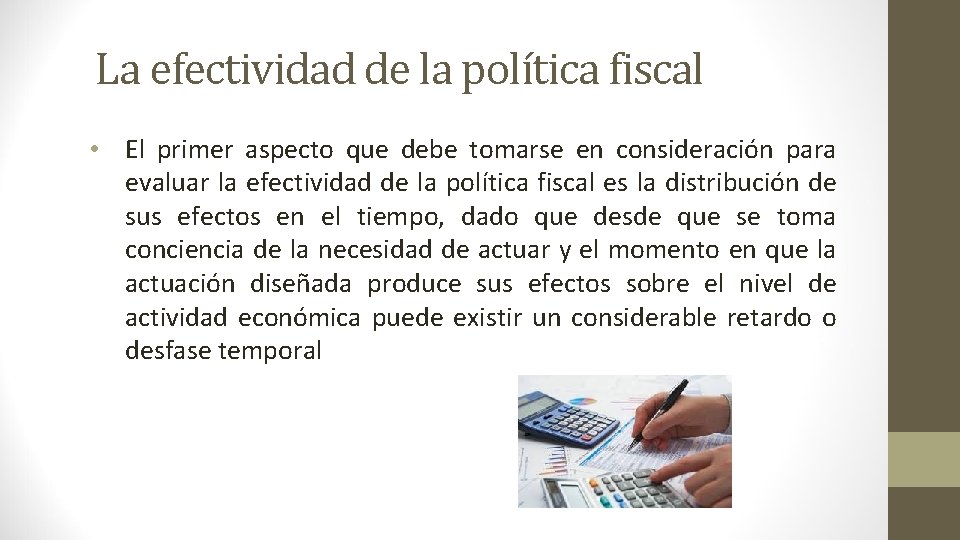La efectividad de la política fiscal • El primer aspecto que debe tomarse en