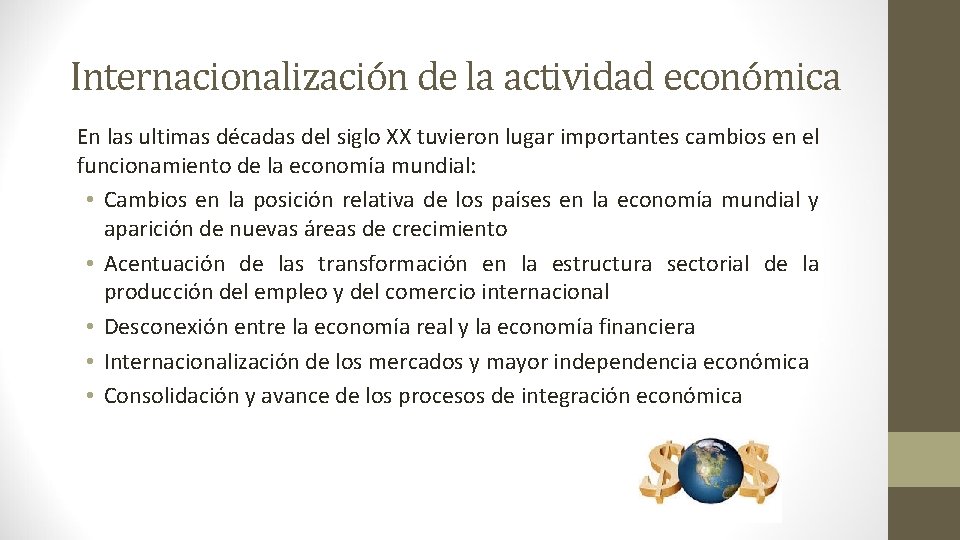 Internacionalización de la actividad económica En las ultimas décadas del siglo XX tuvieron lugar