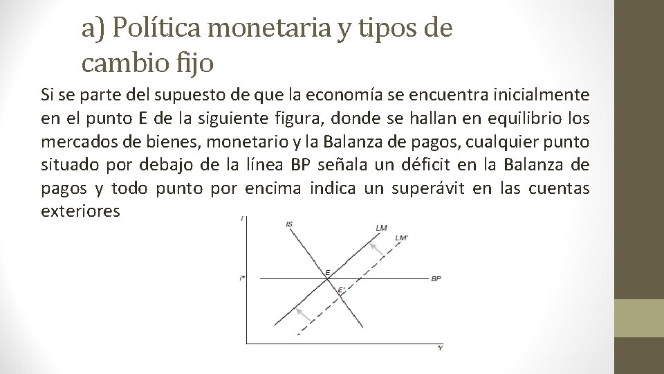 a) Política monetaria y tipos de cambio fijo Si se parte del supuesto de