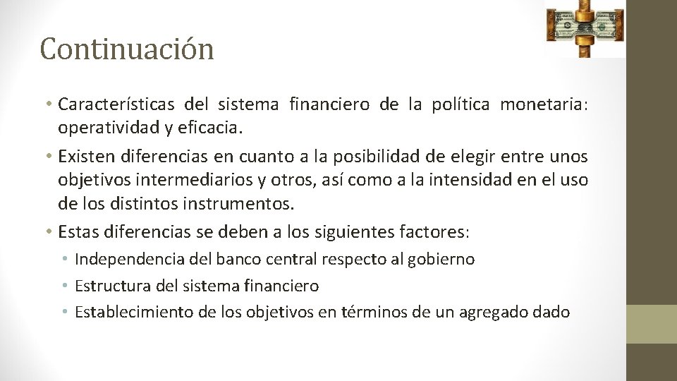 Continuación • Características del sistema financiero de la política monetaria: operatividad y eficacia. •