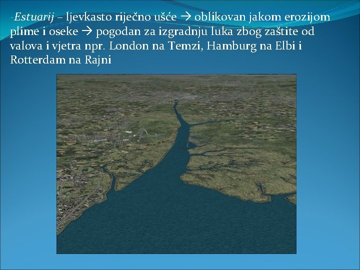 -Estuarij – ljevkasto riječno ušće oblikovan jakom erozijom plime i oseke pogodan za izgradnju