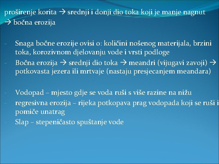 proširenje korita srednji i donji dio toka koji je manje nagnut bočna erozija -