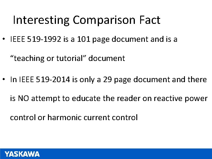 Interesting Comparison Fact • IEEE 519 -1992 is a 101 page document and is