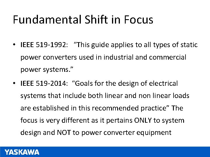 Fundamental Shift in Focus • IEEE 519 -1992: “This guide applies to all types