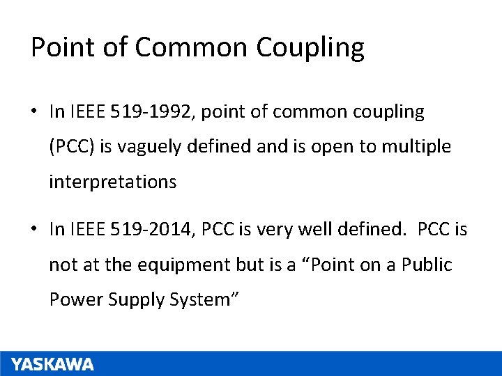 Point of Common Coupling • In IEEE 519 -1992, point of common coupling (PCC)