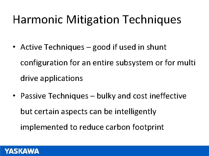 Harmonic Mitigation Techniques • Active Techniques – good if used in shunt configuration for