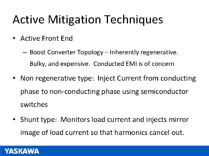 Active Mitigation Techniques • Active Front End – Boost Converter Topology – Inherently regenerative.