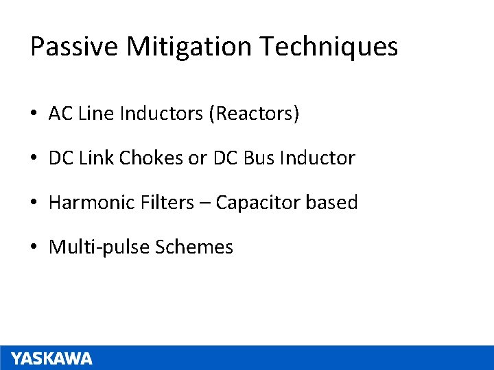 Passive Mitigation Techniques • AC Line Inductors (Reactors) • DC Link Chokes or DC