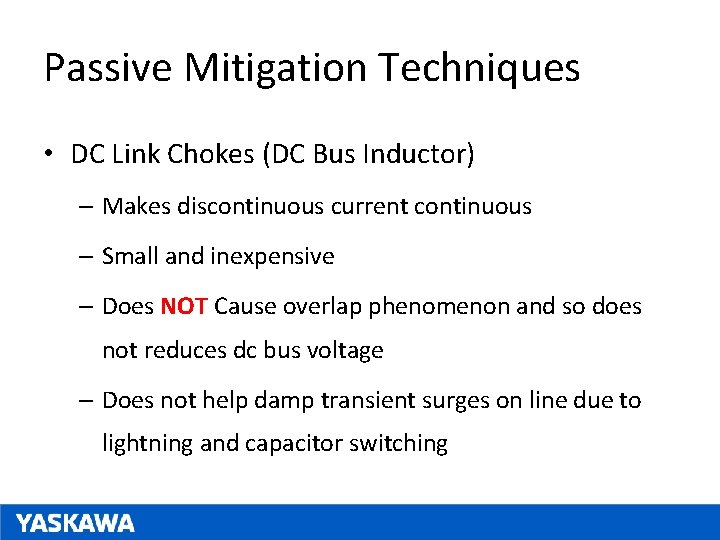 Passive Mitigation Techniques • DC Link Chokes (DC Bus Inductor) – Makes discontinuous current