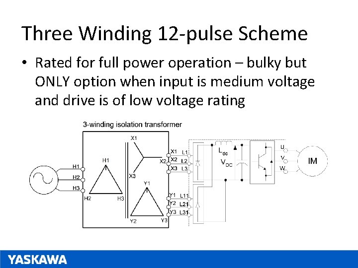 Three Winding 12 -pulse Scheme • Rated for full power operation – bulky but