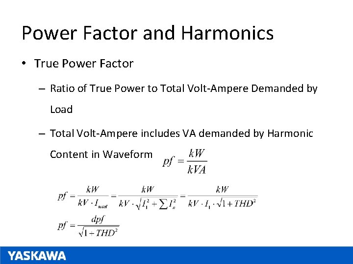 Power Factor and Harmonics • True Power Factor – Ratio of True Power to