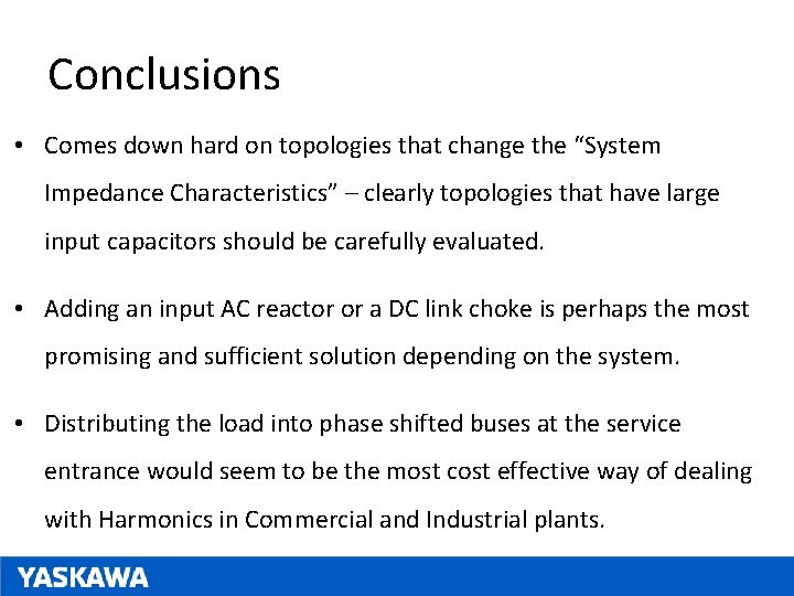 Conclusions • Comes down hard on topologies that change the “System Impedance Characteristics” –