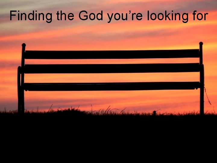 Finding the God you’re looking for 